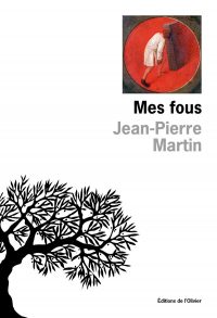 Couverture du livre "Mes fous" de Jean-Pierre Martin