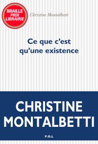 Ce que c'est qu'une existence - Christine Montalbetti