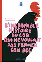 Couverture de "L'incroyable histoire du coq qui ne voulait pas fermer son bec" écrit par Thomas Gerbeaux
