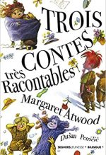 Couverture du livre Trois contes très racontables de Margaret Artwood